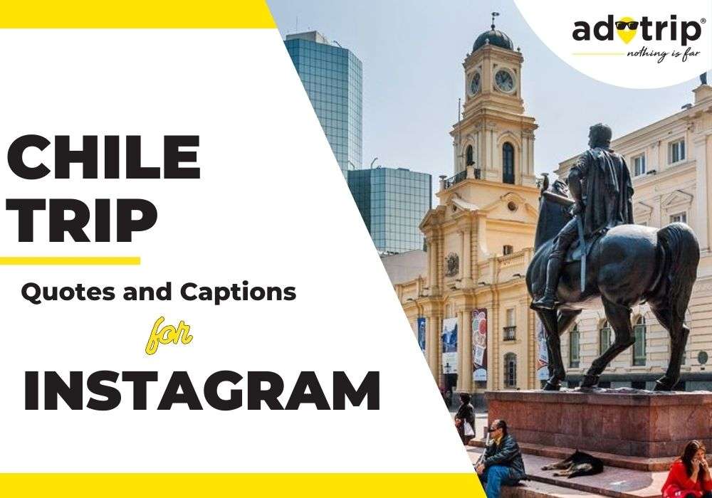 Chile Trip Quotes And Captions For Instagram